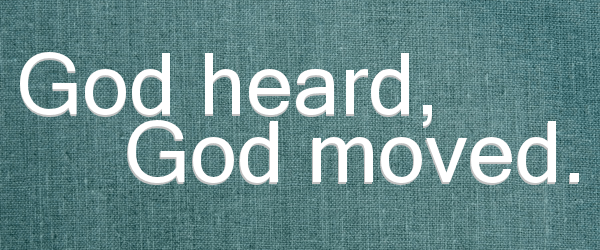 God-heard-God-moved.